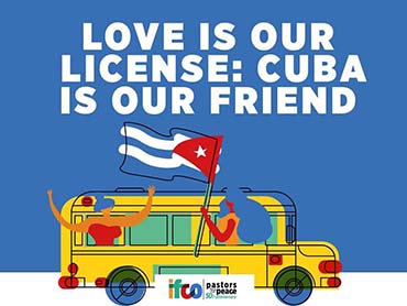 El amor es nuestra licencia. Cuba es nuestro amigo. Divisas siempre de las caravanas de Pastores por la Paz.
