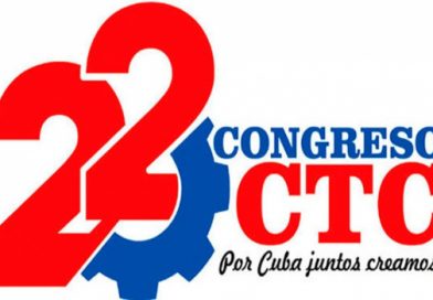 Inicia hoy en La Habana XXII Congreso de la CTC